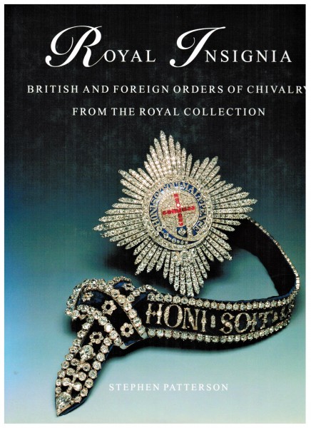 Royal Insignia. British and foreign orders of chivalry from the royal collection.