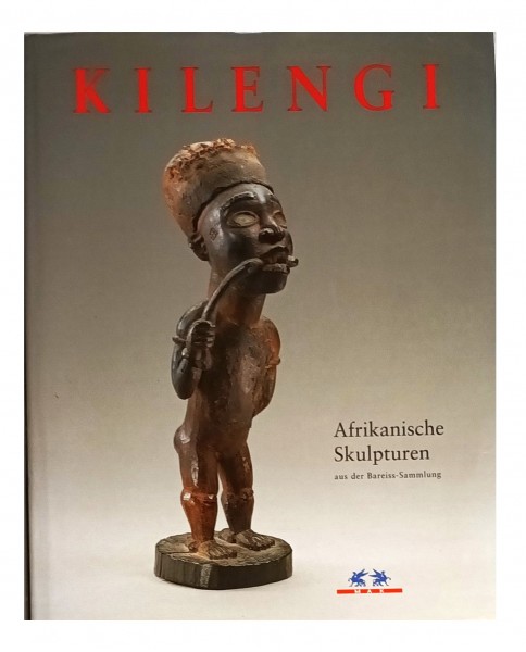 Kilengi - Afrikanische Skulpturen aus der Bareiss Sammlung. Ausgabe der SKULPTUREN Afrikanische Kuns