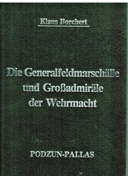 Die Generalfeldmarschälle und Großadmiräle der Wehrmacht - Borchert, Klaus