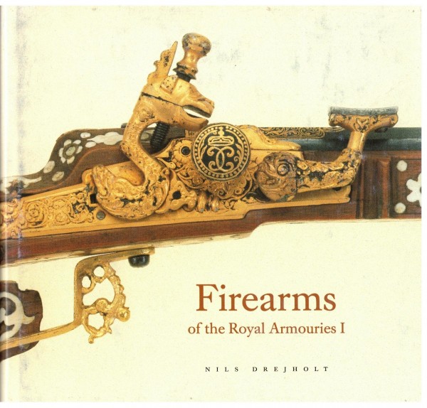 Firearms of the Royal Armouries I. From Gustav II Adolf to Charles XIII.
