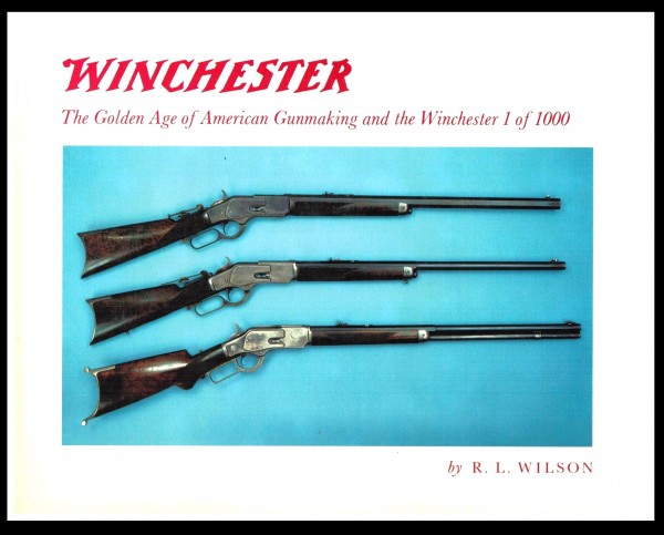 Winchester - The Golden Age of American Gunmaking and the Winchester 1 of 1000