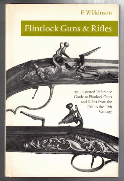 Flintlock Guns and Rifles - An illustrated Reference Guide to Flintlock Guns from the 17th
