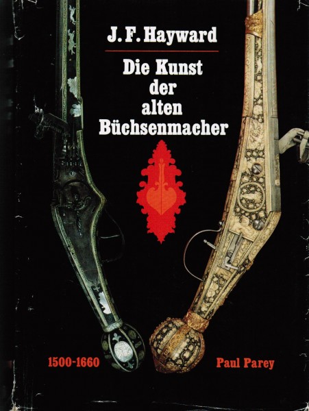 Die Kunst der alten Büchsenmacher. Band 1. 1500 - 1660.
