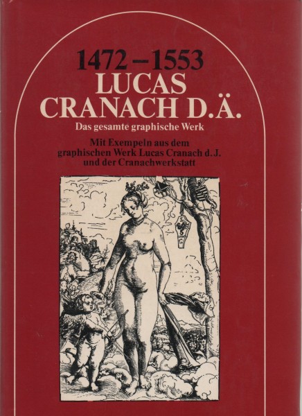 1472-1553 Lucas Cranach D Ä - Das gesamte grafische Werk