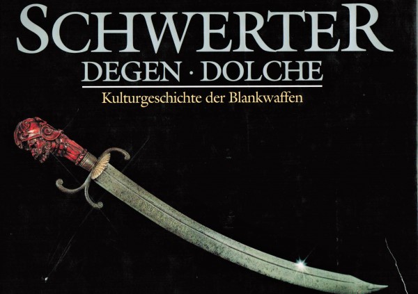 Schwerter, Degen, Dolche. Kulturgeschichte der Blankwaffen.