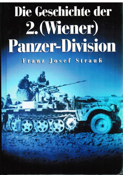 Die Geschichte der 2. (Wiener) Panzer-Division.