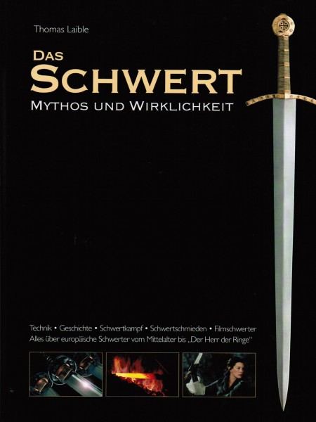 Das Schwert - Mythos und Wirklichkeit.