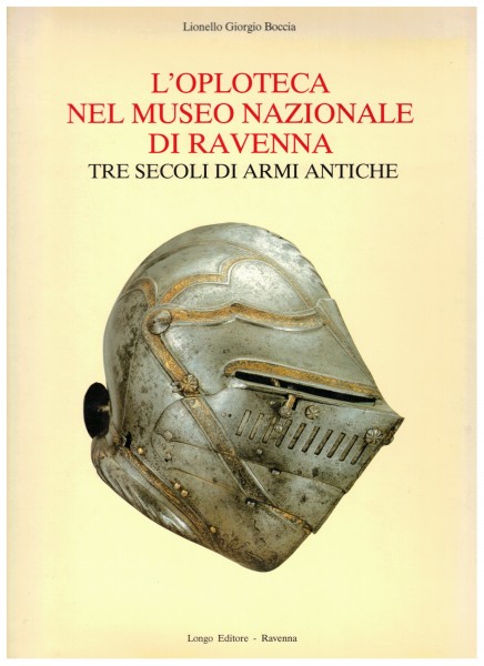 L'Oploteca nel Museo Nazionale di Ravenna. Tre secoli di armi antiche