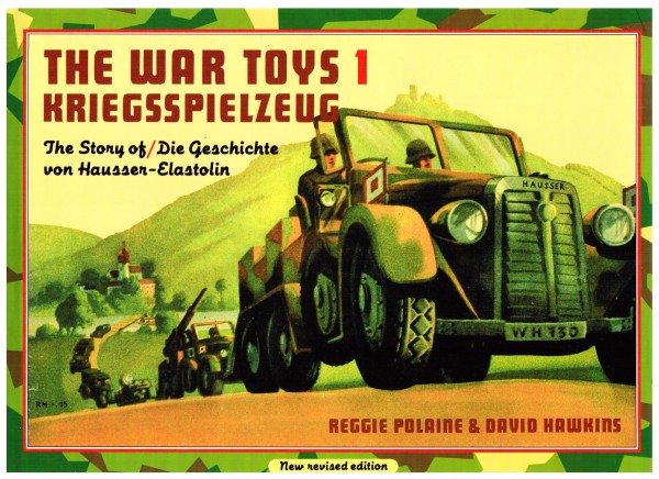 The War Toys 1. Kriegspielzeuge 1. The story of/ die Geschichte von Haussen-Elastolin.