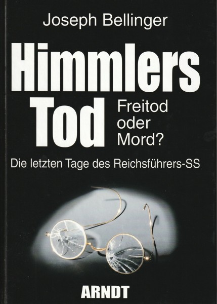 Himmlers Tod. Freitod oder Mord. Die letzten Tage des Reichsführers-SS - Joseph Bellinger