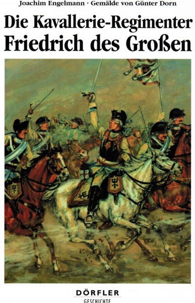 Die Kavallerie-Regimenter Friedrich des Grossen