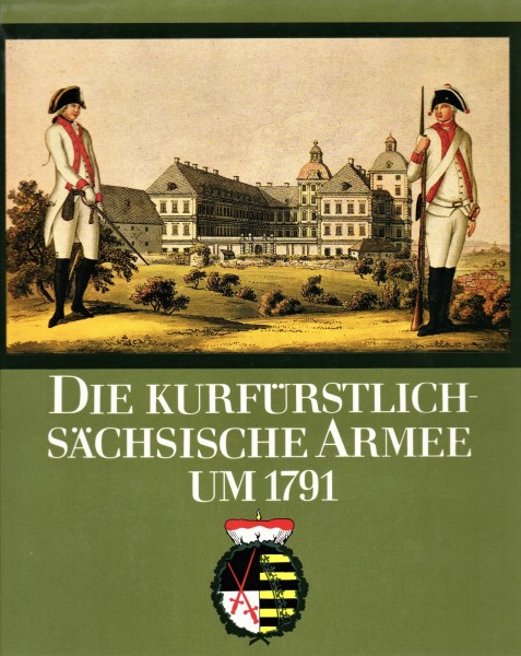 Die kurfürstlich-sächsische Armee um 1791.