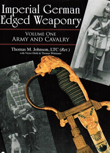 Imperial German Edged Weaponry. Volume One Army and Cavalry.