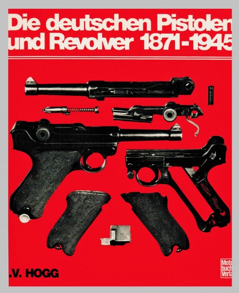 Die Deutschen Pistolen und Revolver 1871-1945.