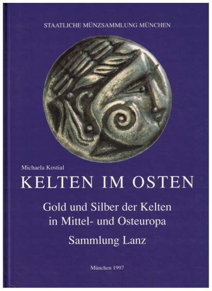 Kelten im Osten. Gold und Silber der Kelten in Mittel- und Osteuropa. Sammlung Lanz.