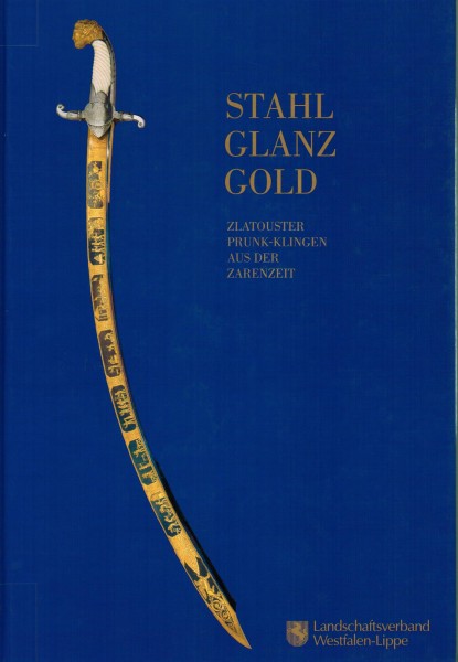 Stahl Glanz Gold. Zlatouster Prunk-Klingen aus der Zarenzeit