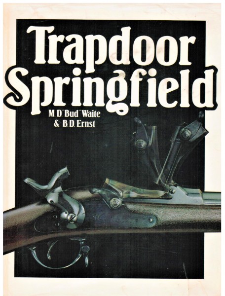Trapdoor Springfield The United States Springfield Single-Shot Rifle 1865-893