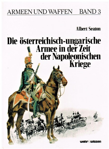 Die österreichisch-ungarische Armee in der Zeit der Napoleonischen Kriege.