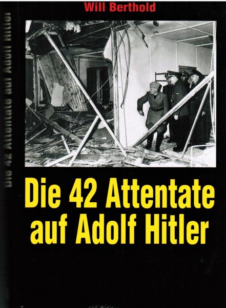 Die 42 Attentate auf Adolf Hitler