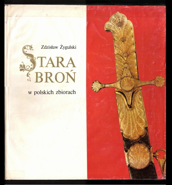 Stara bron w polskich zbiorach - Old Weapons in Polish Collections