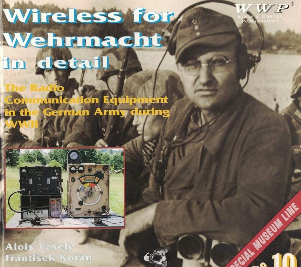 Wireless for Wehrmacht in detail. The radio communication equipment in the German Army during WWII.