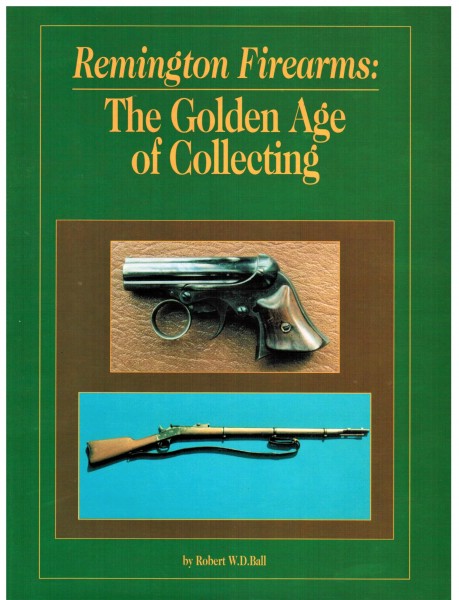 Remington Firearms: The Golden Age of Collecting.