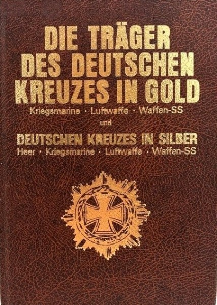 Die Träger des Deutschen Kreuzes in Gold, Kriegsmarine, Luftwaffe, Waffen-SS und des Deutschen Kreuz