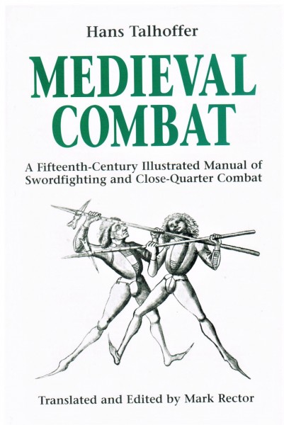 Medieval Combat - A Fifteenth-Century Illustrated Manual of Swordfighting and Close-Quarter Combat