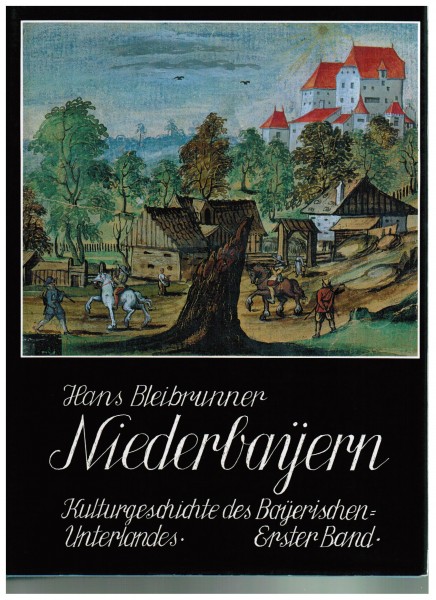 Niederbayern.Kulturgeschichte des bayerischen Unterlandes