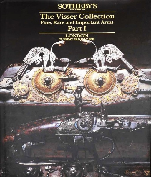 The Visser Collection Sotheby's London 1990 Part I Fine Rare and Important Arms Auction Katalog