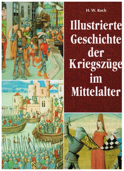 Illustrierte Geschichte der Kriegszüge im Mittelalter.