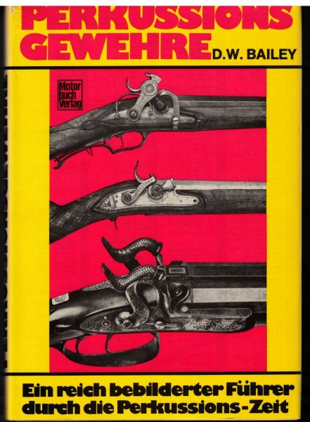 Perkussionsgewehre. Ein reich bebilderter Führer durch die Perkussions-Zeit