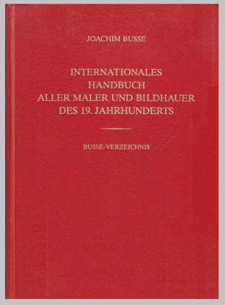  Internationales Handbuch aller Maler und Bildhauer des 19. Jahrhunderts Busse Verzeichnis