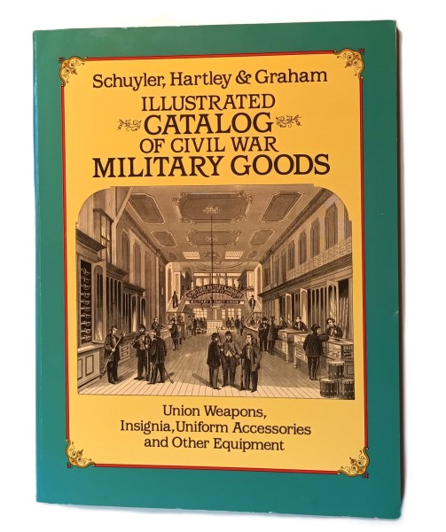 Illustrated Catalog of Civil War Military Goods Union Weapons, Insignia, Uniform Accessories