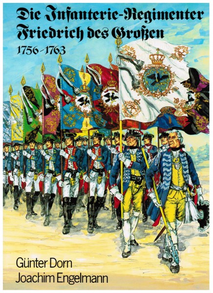 Die Infanterie-Regimenter Friedrich des Grossen 1756-1763