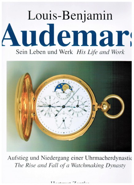Louis-Benjamin Audemars. Sein Leben und Werk. Aufstieg und Niedergang einer Uhrmacherdynastie.
