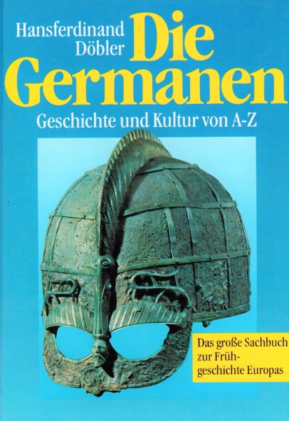 Die Germanen. Legende und Wirklichkeit von A - Z