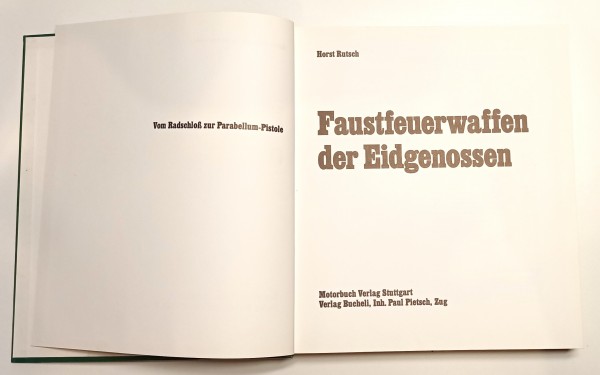Faustfeuerwaffen der Eidgenossen. Vom Radschloß zur Parabellum-Pistole.