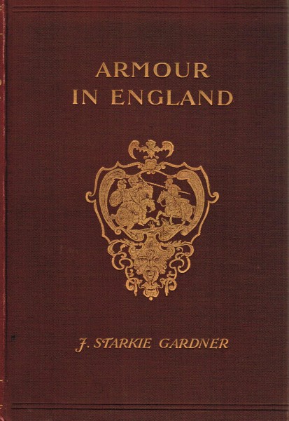 Armour in England. From the earliest Times to the seventeenth Century