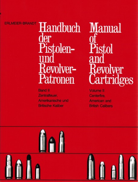 Handbuch der Pistolen- und Revolver-Patronen. Band 2. Zentralfeuer, Amerikanische und Britische Kal