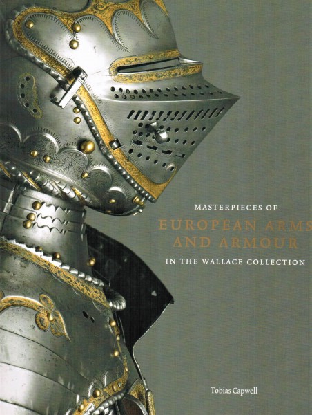 Masterpieces of European Arms and Armour in the Wallace Collection