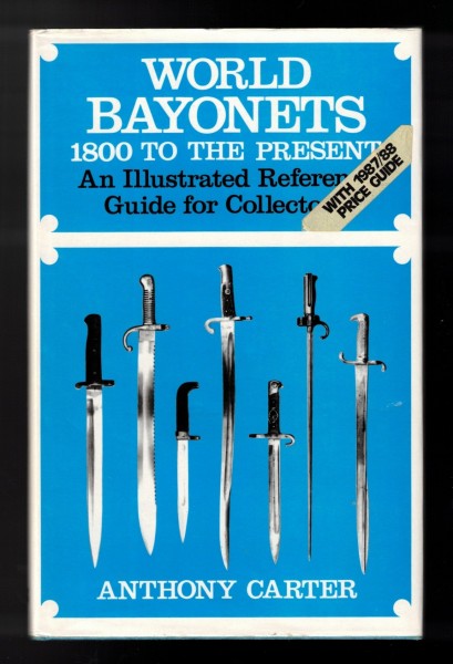 World Bayonets 1800 to the present - An illustrated reference guide for collectors
