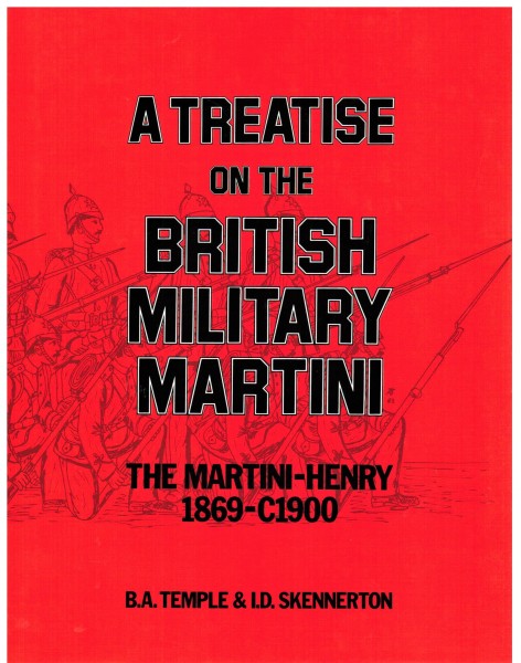 A Treatise on the British Military Martini. The Martini - Henry, 1869-C1900.