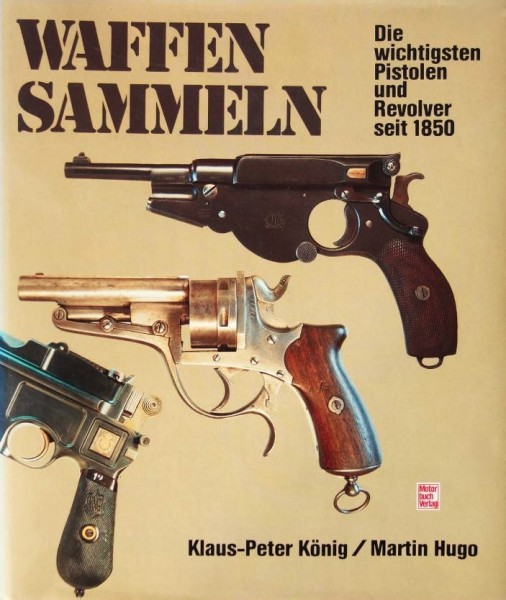 Waffen sammeln - Die wichtigsten Pistolen und Revolver seit 1850