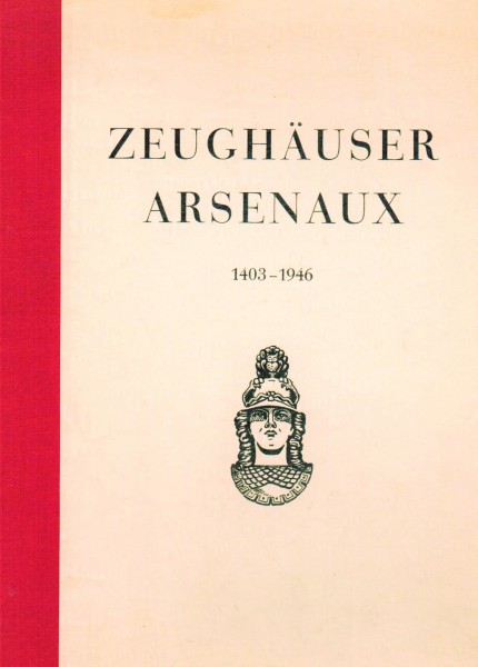 Zeughäuser Arsenaux 1403 - 1946