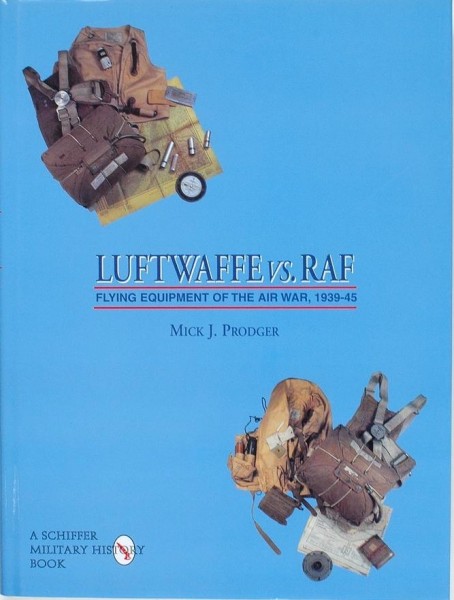 Luftwaffe vs. RAF Flying Equipment of the Air War, 1939-45.