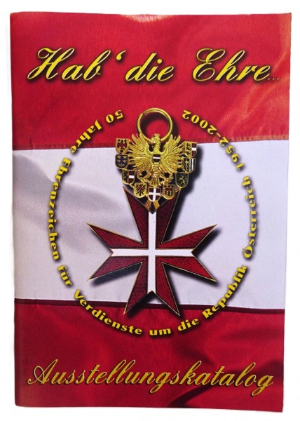 Hab‘ die Ehre…50 Jahre Ehrenzeichen für Verdienste um die Republik Österreich 1952-2002. Ausstellung