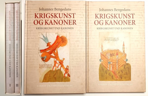 Kriegskunst und Kanonen. Das Büchsenmeister- und Kriegsbuch des Johannes Bengedans. Band 1 und 2