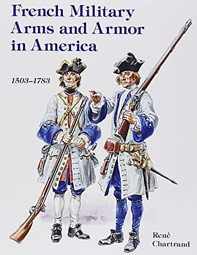 French Military Arms and Armor in America 1503-1783