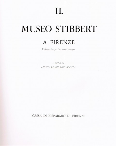 Il Museo Stibbert A Firenze. Volume terzo: l ármeria europea. 2 Bände